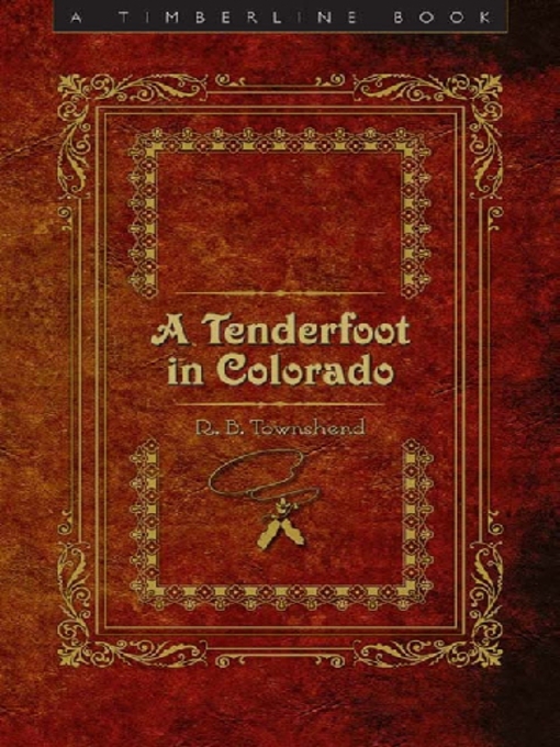 Title details for A Tenderfoot In Colorado by Richard Baxter Townshend - Available